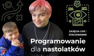 Zajęcia z programowania dla młodzieży w Warszawie - rozwijaj umiejętności