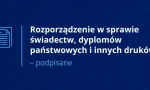 Rozporządzenie w sprawie świadectw, dyplomów państwowych i innych druków - podpisane. Ikona dokumentu.