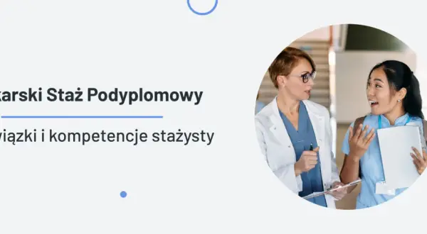 Staż po studiach medycznych – kluczowe informacje i wymagania, które musisz znać