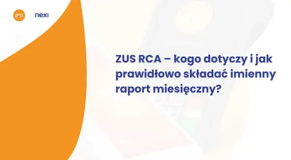 ZUS RCA – jak prawidłowo składać imienny raport miesięczny? Obraz przedstawia terminal płatniczy i logo Nexi.