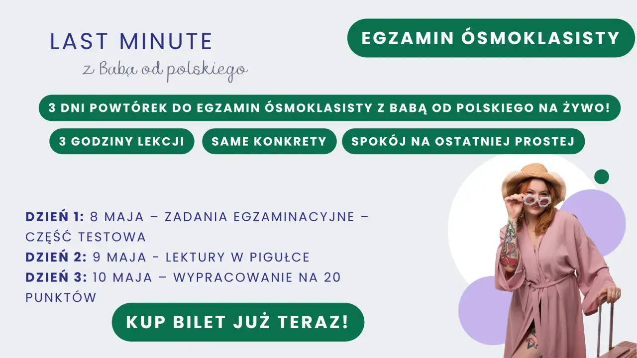 Last Minute z Babą od Polskiego: 3 dni powtórek do egzaminu ósmoklasisty. Zadania, lektury i wypracowania. Jak wygląda egzamin ósmoklasisty? Kup bilet!