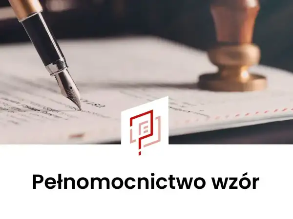 Pióro wieczne nad dokumentem, obok pieczęć. Gotowy wzór pełnomocnictwa czeka na podpis.
